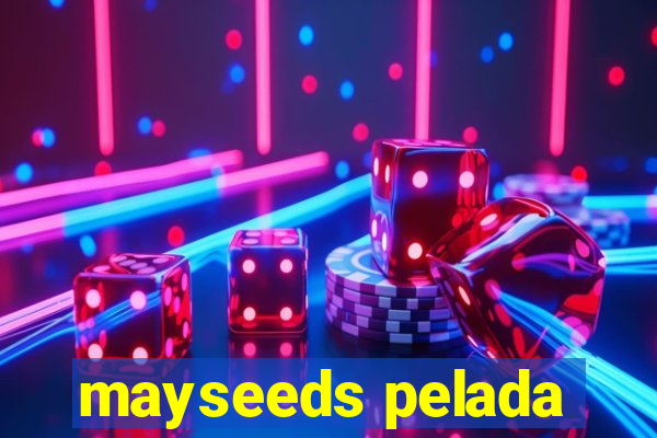 mayseeds pelada